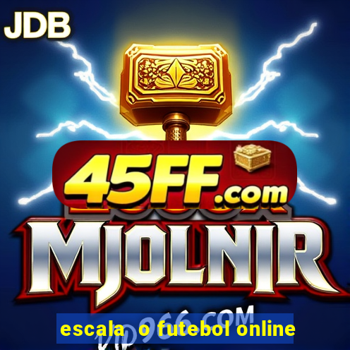 escala  o futebol online